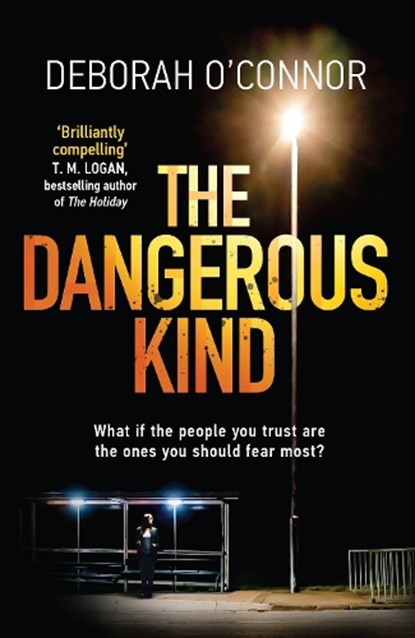 The Dangerous Kind, Deborah O'Connor - Paperback - 9781785762093
