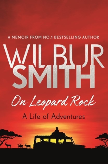 On Leopard Rock: A Life of Adventures, Wilbur Smith - Paperback - 9781785765353