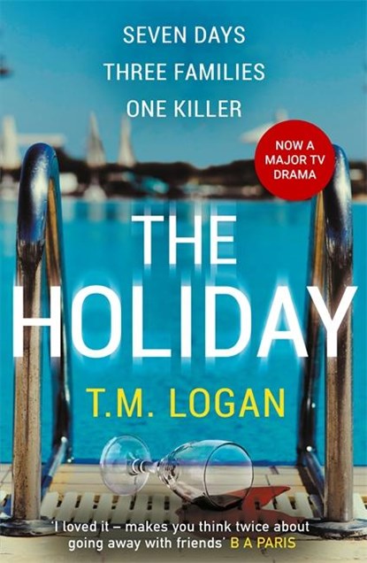 The Holiday, T.M. Logan - Paperback - 9781785767708
