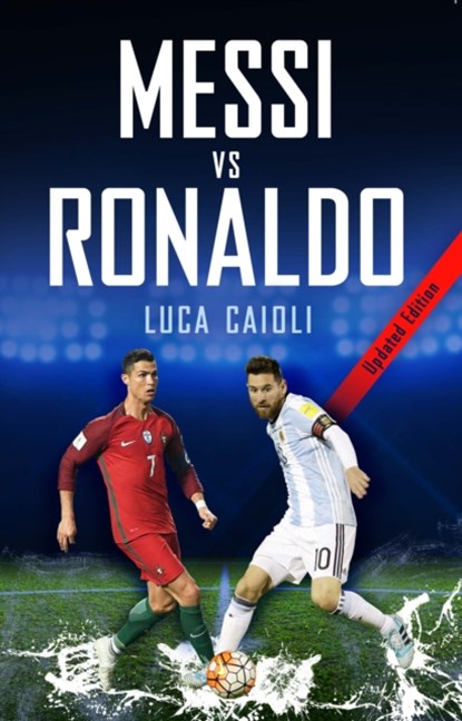 Messi vs Ronaldo 2018, Luca Caioli - Paperback - 9781785782770