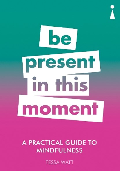 A Practical Guide to Mindfulness, Tessa Watt - Paperback - 9781785783838