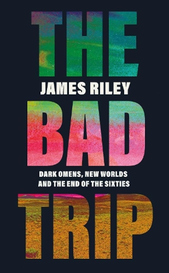 Bad trip: dark omens, new worlds and the end of the sixties