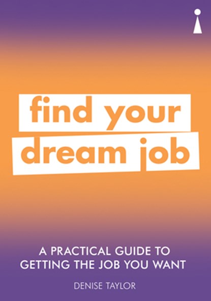 A Practical Guide to Getting the Job you Want, Denise Taylor - Paperback - 9781785784651