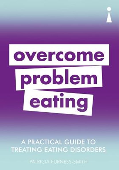 A Practical Guide to Treating Eating Disorders, Patricia Furness-Smith - Paperback - 9781785784668