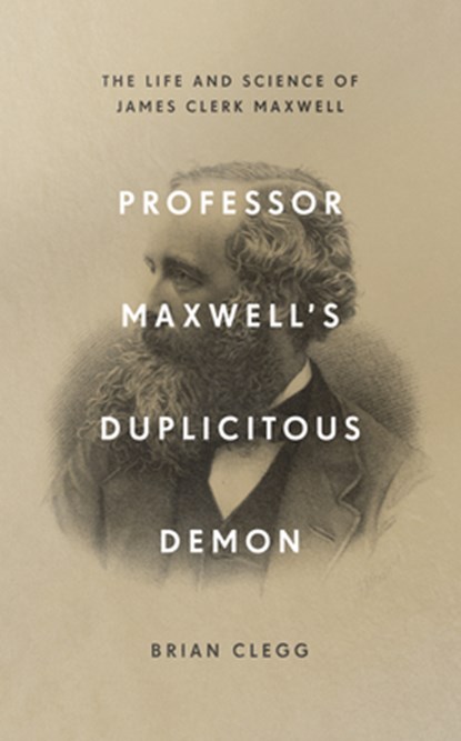 Professor Maxwell’s Duplicitous Demon, Brian Clegg - Gebonden Gebonden - 9781785784958