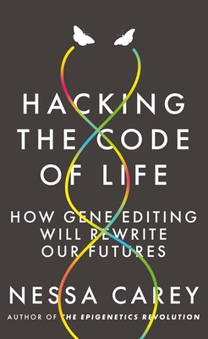 Hacking the Code of Life, Nessa Carey - Paperback - 9781785784972