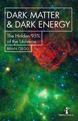 Dark Matter and Dark Energy - Brian Clegg - 9781785785504