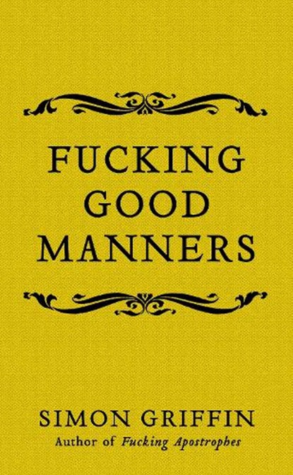Fucking Good Manners, Simon Griffin - Gebonden - 9781785785511