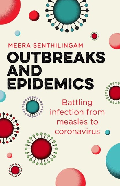 Outbreaks and Epidemics, Meera Senthilingam - Paperback - 9781785785634