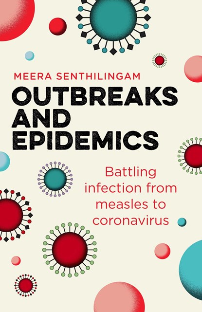Outbreaks and Epidemics, Meera Senthilingam - Paperback - 9781785785634