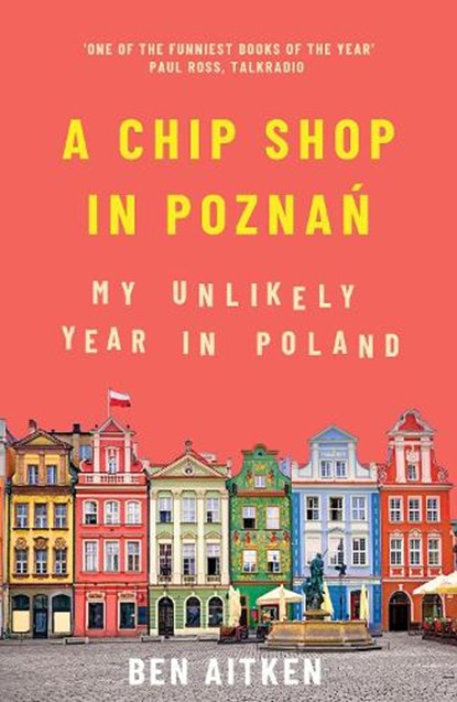 A Chip Shop in Poznan, Ben Aitken - Paperback - 9781785786266