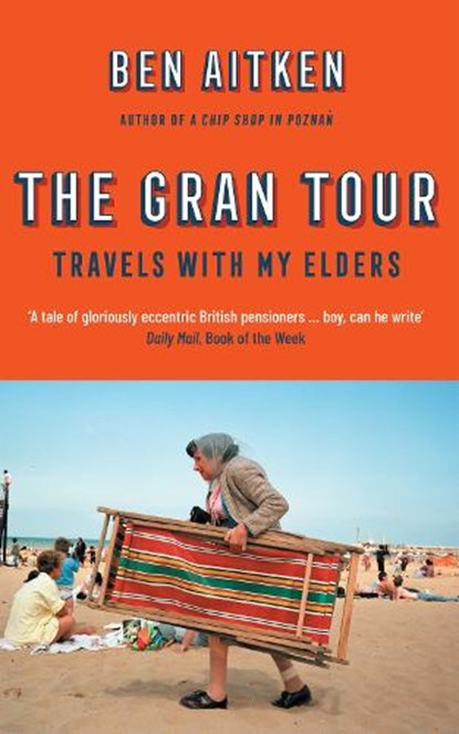 The Gran Tour, Ben Aitken - Paperback - 9781785786488