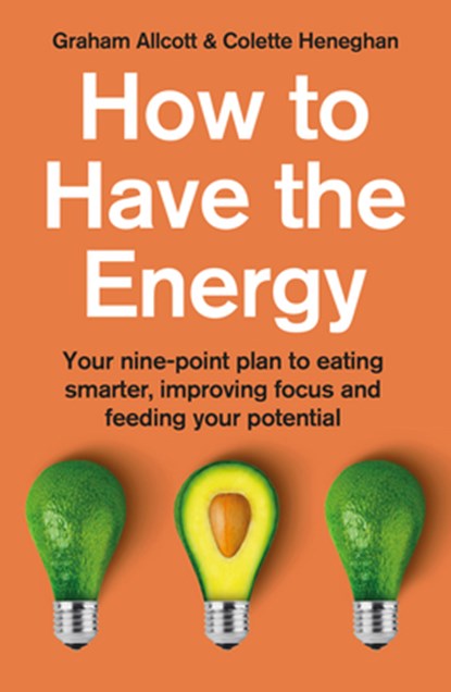 How to Have the Energy, Colette Heneghan ; Graham Allcott - Paperback - 9781785787003