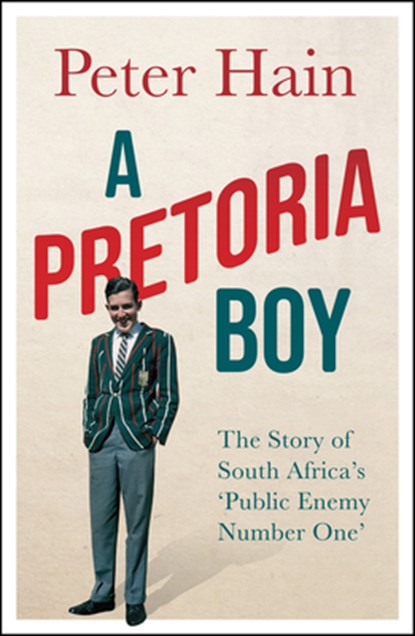 A Pretoria Boy, Peter Hain - Gebonden - 9781785787638