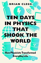 Ten Days in Physics that Shook the World - Brian Clegg - 9781785788345