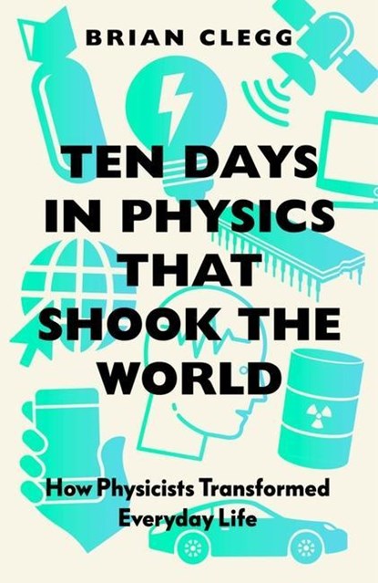 Ten Days in Physics that Shook the World, Brian Clegg - Paperback - 9781785788345