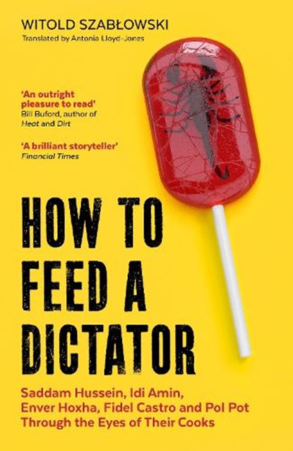 How to Feed a Dictator, Witold Szablowski - Paperback - 9781785788352