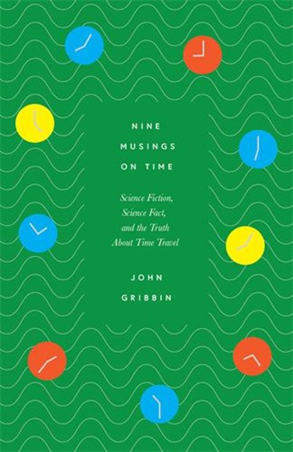 Nine Musings on Time, John Gribbin - Gebonden Gebonden - 9781785789175