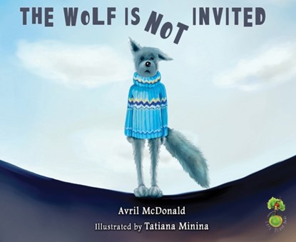 The Wolf is Not Invited, Avril McDonald - Paperback - 9781785830174