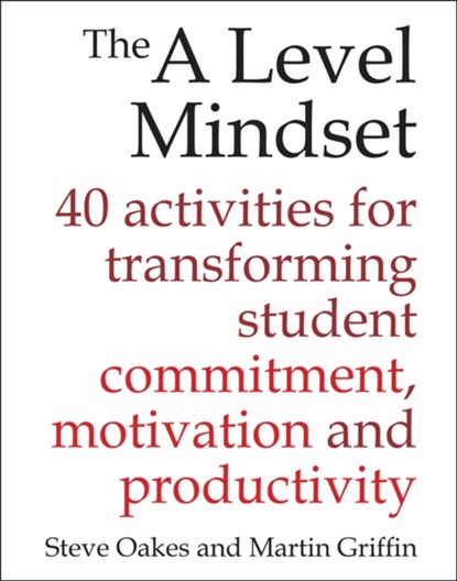 The A Level Mindset, Steve Oakes ; Martin Griffin - Paperback - 9781785830242