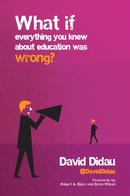 What if everything you knew about education was wrong?, David Didau - Paperback - 9781785831577