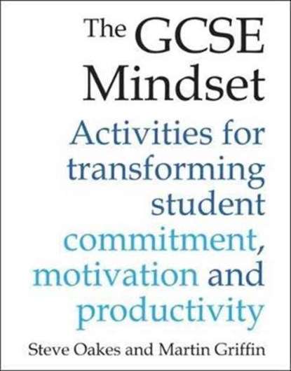The GCSE Mindset, Steve Oakes ; Martin Griffin - Paperback - 9781785831843