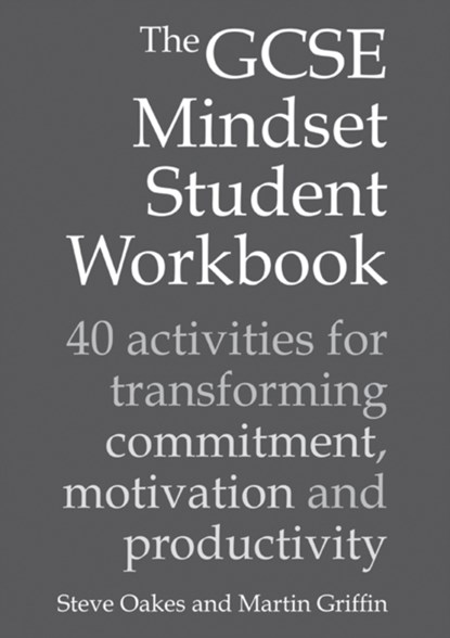 The GCSE Mindset Student Workbook, Steve Oakes ; Martin Griffin - Paperback - 9781785833212