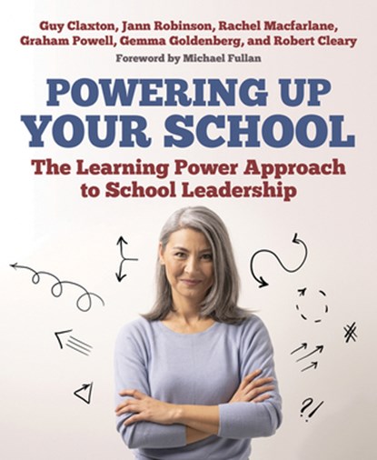 Powering Up Your School, Guy Claxton ; Jann Robinson ; Rachel Macfarlane ; Graham Powell - Paperback - 9781785834561
