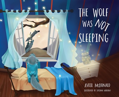 The Wolf was Not Sleeping, Avril McDonald - Paperback - 9781785834684