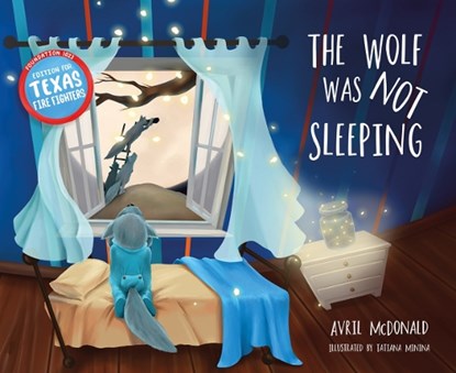 The Wolf Was Not Sleeping: Texas Fire Fighters Edition, Avril McDonald - Paperback - 9781785836626