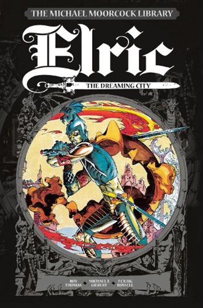 The Michael Moorcock Library Vol. 3: Elric The Dreaming City, Roy Thomas - Gebonden Gebonden - 9781785853340