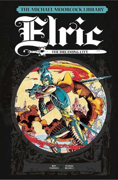 The Michael Moorcock Library Vol. 3: Elric The Dreaming City, Roy Thomas - Gebonden Gebonden - 9781785853340