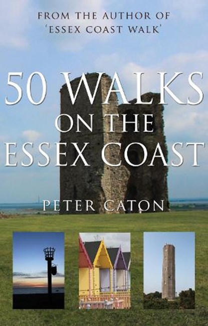 50 Walks on the Essex Coast, Peter Caton - Paperback - 9781785892578