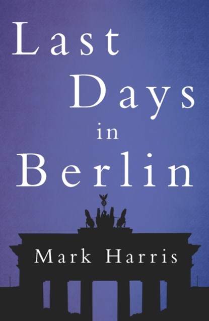 Last Days in Berlin, Mark Harris - Paperback - 9781785892974