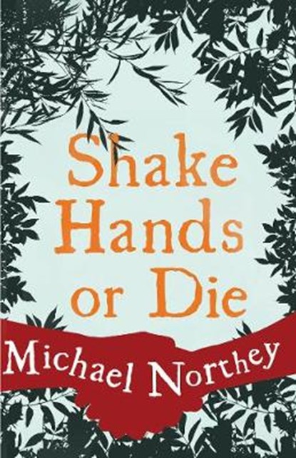 Shake Hands or Die, NORTHEY,  Michael - Paperback - 9781785898372