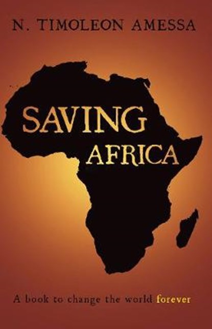 Saving Africa, AMESSA,  Timoleon N. - Paperback - 9781785899461