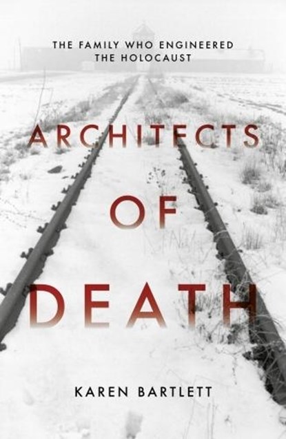 Architects of Death, Karen Bartlett - Gebonden - 9781785900426