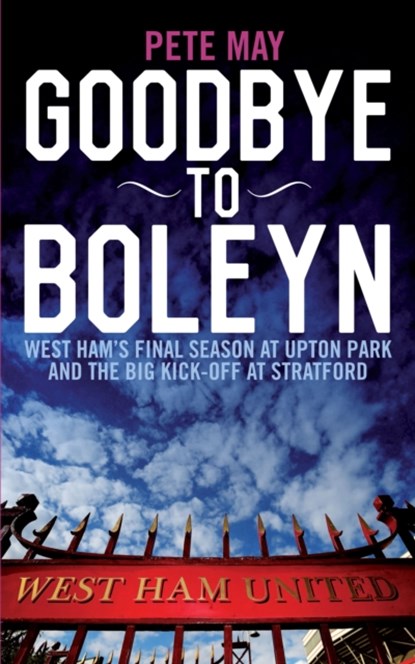 Goodbye to Boleyn, Pete May - Paperback - 9781785901478