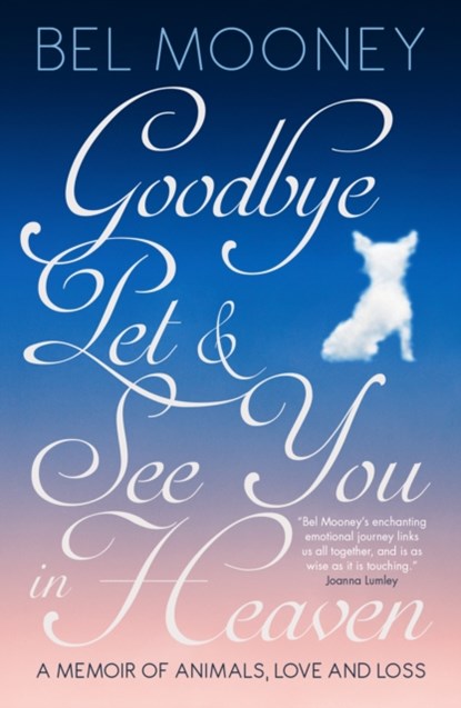 Goodbye Pet, and See You in Heaven, Bel Mooney - Paperback - 9781785902338