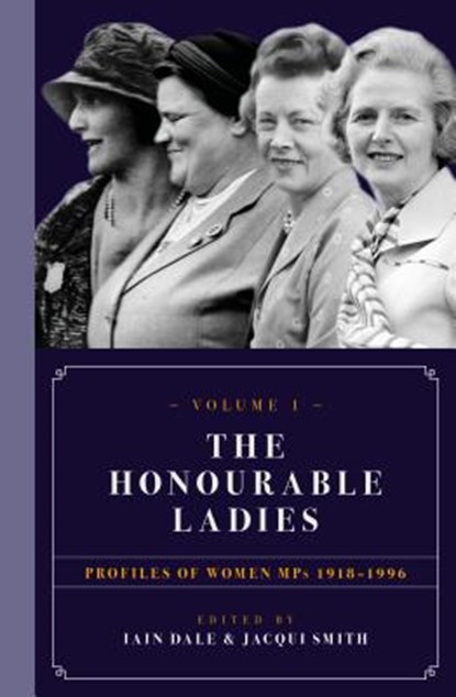 The Honourable Ladies, Iain Dale ; Jacqui Smith - Gebonden - 9781785902444