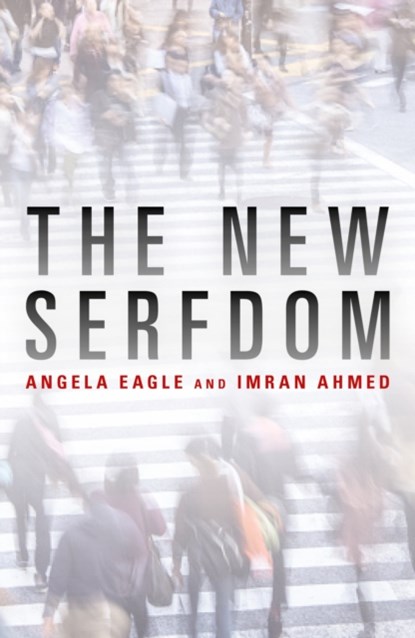 The New Serfdom, Angela Eagle ; Imran Ahmed - Paperback - 9781785903137