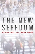 The New Serfdom | Eagle, Angela ; Ahmed, Imran | 