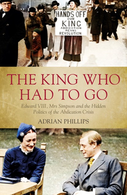 The King Who Had To Go, Adrian Phillips - Paperback - 9781785903472