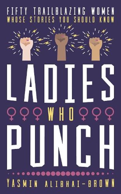 Ladies Who Punch, Yasmin Alibhai-Brown - Gebonden - 9781785904769