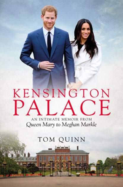 Kensington Palace, Tom Quinn - Gebonden - 9781785904790