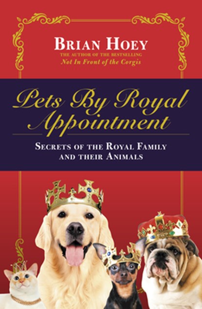 Pets by Royal Appointment, Brian Hoey - Paperback - 9781785905100
