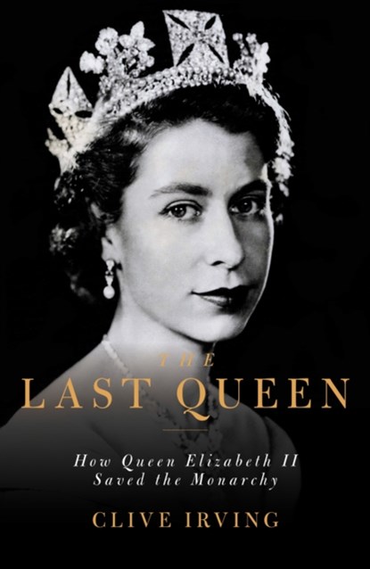 The Last Queen, Clive Irving - Gebonden - 9781785905551