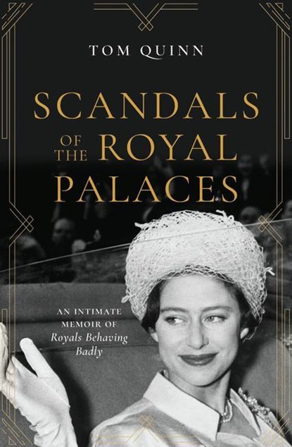 Scandals of the Royal Palaces, Tom Quinn - Paperback - 9781785906527