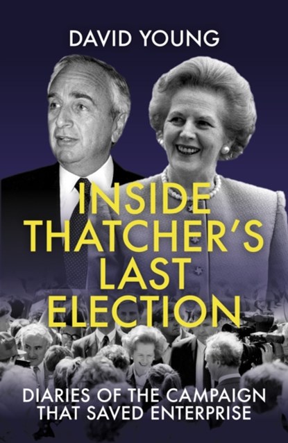 Inside Thatcher's Last Election, David Young - Gebonden - 9781785906831