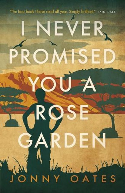 I Never Promised You a Rose Garden, Jonny Oates - Paperback - 9781785907609